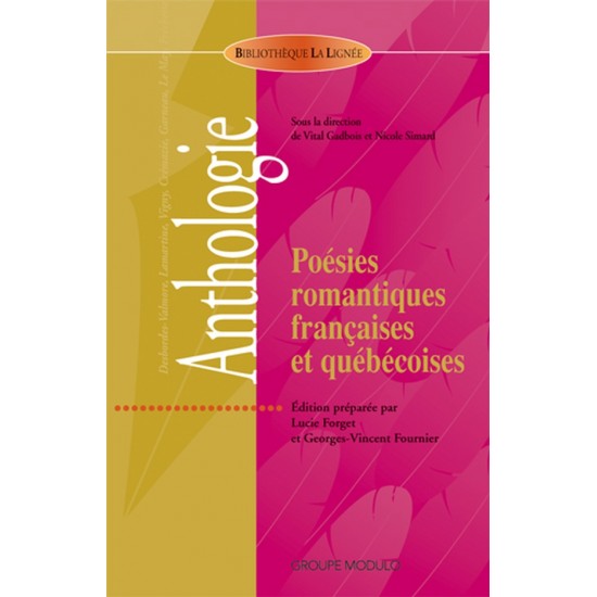 Poésies romantiques françaises et québécoises Anthologie Auteur(s) : Lucie Forget, Georges-Vincent Fournier